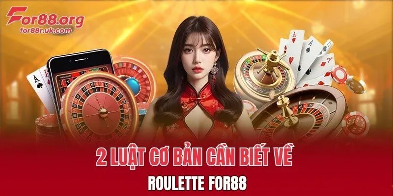 2 luật cơ bản cần biết về roulette FOR88