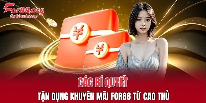 Các bí quyết tận dụng khuyến mãi FOR88 từ cao thủ