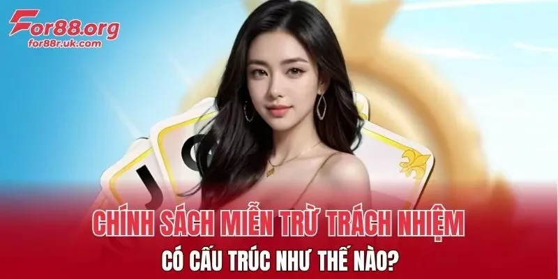 Chính sách miễn trừ trách nhiệm có cấu trúc như thế nào?