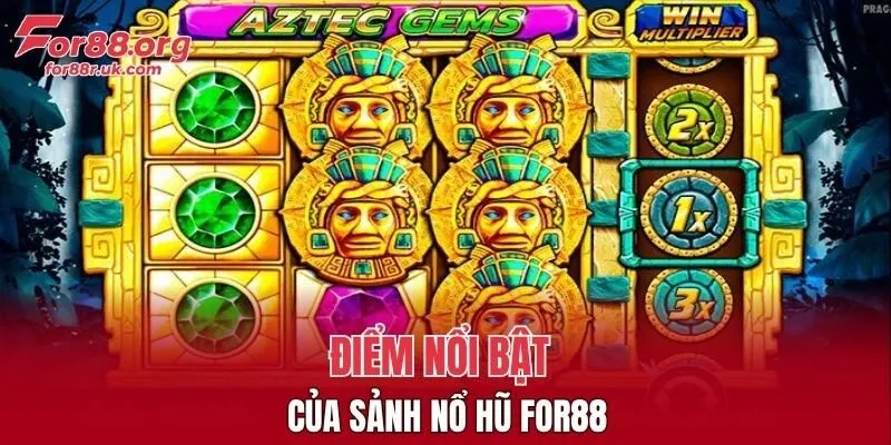 Điểm nổi bật của sảnh nổ hũ FOR88