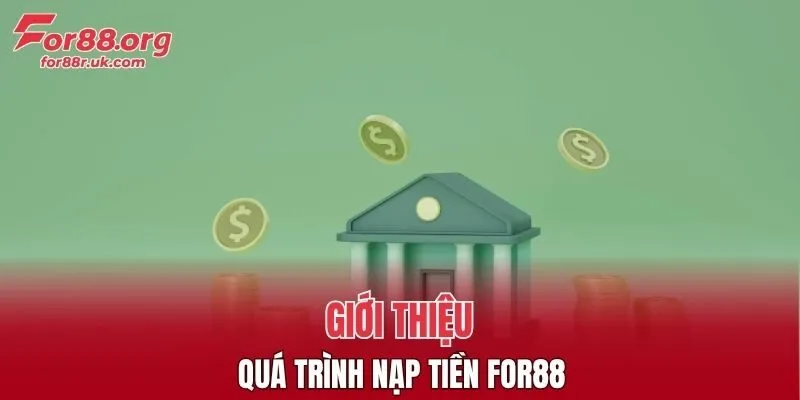 Giới thiệu quá trình nạp tiền FOR88