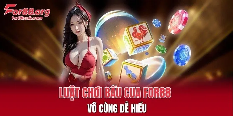 Luật chơi Bầu Cua FOR88 vô cùng dễ hiểu